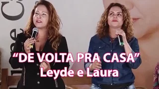 "DE VOLTA PRA CASA" com LEYDE & LAURA