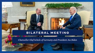 President Biden Hosts Chancellor Olaf Scholz of Germany for a Bilateral Meeting at the White House