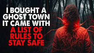 "I bought a ghost town. It came with a list of rules to stay safe" Creepypasta