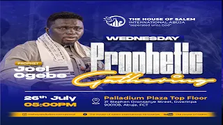 WEDNESDAY PROPHETIC GATHERING || 26TH JULY. 2023 || PROPHET JOEL OGEBE