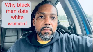 Why black men date white women!