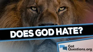 Does God hate?  |  GotQuestions.org