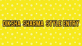 Diksha Sharma style entry