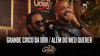 Xande de Pilares, Arlindinho -  Grande Circo da dor /Além do meu querer (Pagode da Tia Gessy)