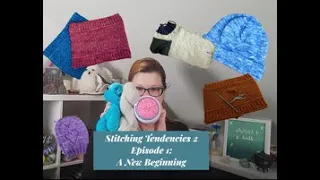 Stitching Tendencies 2 Episode 1 ~ A Fresh Beginning to a Knitting Podcast