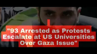 93 Arrested as Protests Escalate at US Universities Over Gaza Issue