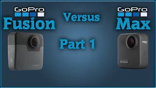 GOPRO FUSION VS GOPRO MAX PART 1  Video/Image Quality Comparison & Workflow.