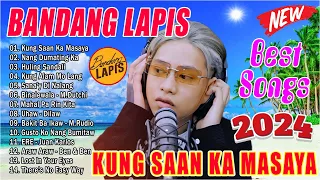 BANDANG LAPIS Top Songs 2024 💖 BANDANG LAPIS OPM Sad Love Songs - KUNG SAAN KA MASAYA