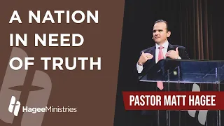 Pastor Matt Hagee - "A Nation in Need of Truth"