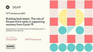 OTT Conference 2021 | The role of Kenyan think tanks in supporting recovery from Covid-19