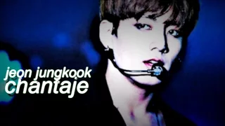 JUNGKOOK | CHANTAJE