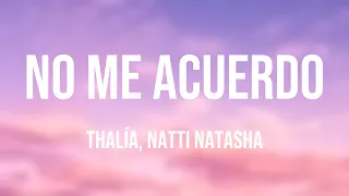 No Me Acuerdo - Thalía, Natti Natasha (Lyrics) 🐡