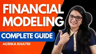 What Is Financial Modeling - Complete Guide To Financial Modeling | Agrika Khatri