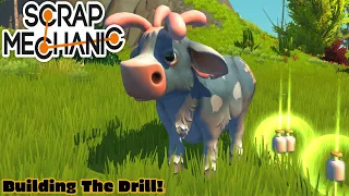 Getting Moomoo Milk And Building The Drill! Scrap Mechanic Part 2