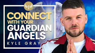 How to Connect with Your Guardian Angels: See, Hear & Feel Angels!!! Kyle Gray