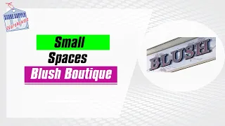 Small Spaces - Blush Boutique