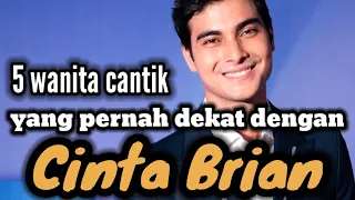 5 WANITA CANTIK YANG PERNAH DEKAT DENGAN CINTA BRIAN