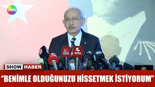 ''Benimle olduğunuzu hissetmek istiyorum''