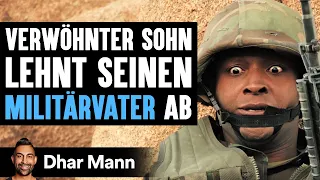 Verwöhnter Sohn Lehnt Seinen MILITÄRVATER Ab | Dhar Mann