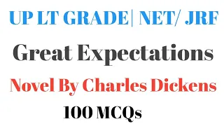 MCQs On Great Expectation| Novel by Charles Dickens| UP LT Grade| NET/JRF|