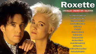 The Very Best Of Roxette || Roxette Greatest Hits Full Album