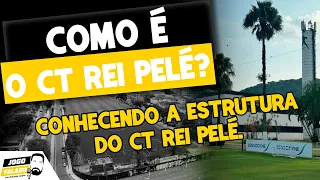 CONHEÇA O CT REI PELÉ!