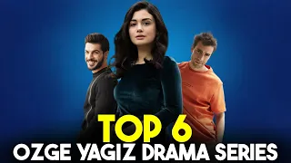 Top 6 Ozge Yagiz Drama Series - Best Turkish Drama List