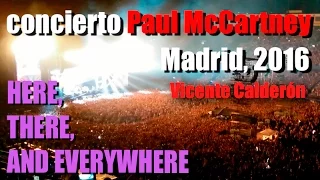 concierto Paul McCartney Madrid 2016 -  HERE, THERE, AND EVERYWHERE
