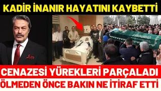 Kadir İnanır Hastanede Hayatını Kaybetti - Hayatını Kaybeden Ünlüler