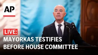 LIVE: Homeland Security Secretary Mayorkas testifies on budget before House Committee