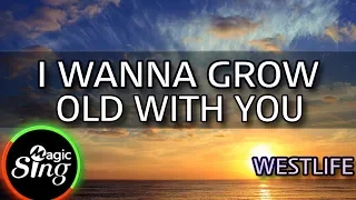 [MAGICSING Karaoke] WESTLIFE_I WANNA GROW OLD WITH YOU karaoke | pop