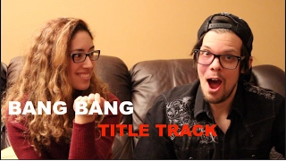 Bang Bang Title Track American Reaction!!