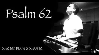 Worship Music - Psalm 62 - Piano worship Soaking Prayer Music - Musica para orar adoracion profetica