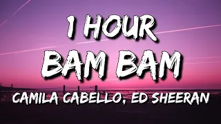 Camila Cabello - Bam Bam (Lyrics) ft. Ed Sheeran 🎵1 Hour