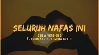 Seluruh Nafas Ini (New Version) - Francis Karel & Yemima Grace (Music Lyric)