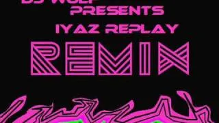 DJ Wulf - Replay RMX Ft. Iyaz