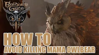INTERACT WITH MAMA OWLBEAR WITHOUT KILLING HER