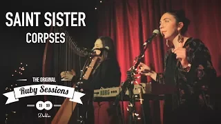 Saint Sister / Corpses (Live at the Ruby Sessions)