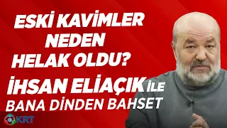 Eski Kavimler Neden Helak Oldu? | İhsan Eliaçık | Bana Dinden Bahset