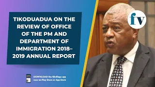 Tikoduadua on the Review of Office of the PM and Department of Immigration 2018–2019 Annual Report