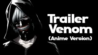 VENOM Official Trailer - (Anime Version)