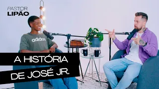 A HISTÓRIA DE JOSÉ JR. com Pastor Lipão e José Jr.