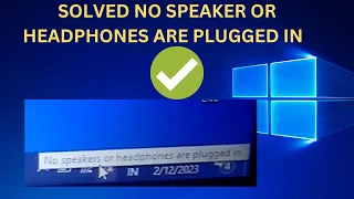 2023 Fix “no speakers or headphones are plugged in” in Windows 10