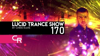 Chris Rane's Lucid Trance Show 170