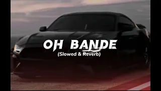 oh bande (slowed+reverb)@slowedreverb#slowedreverb