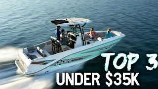 TOP 3 Entry Level Boats Under $35k!