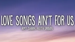 Amy Shark - Love Songs Ain't for Us (Lyrics) ft. Keith Urban