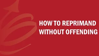 How to Reprimand Without Offending