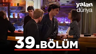 Yalan Dünya 39. Bölüm