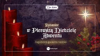 Różaniec w pierwszą niedzielę Adwentu Zagubiona gwiazda nadziei [tajemnice chwalebne] ks.Teodor